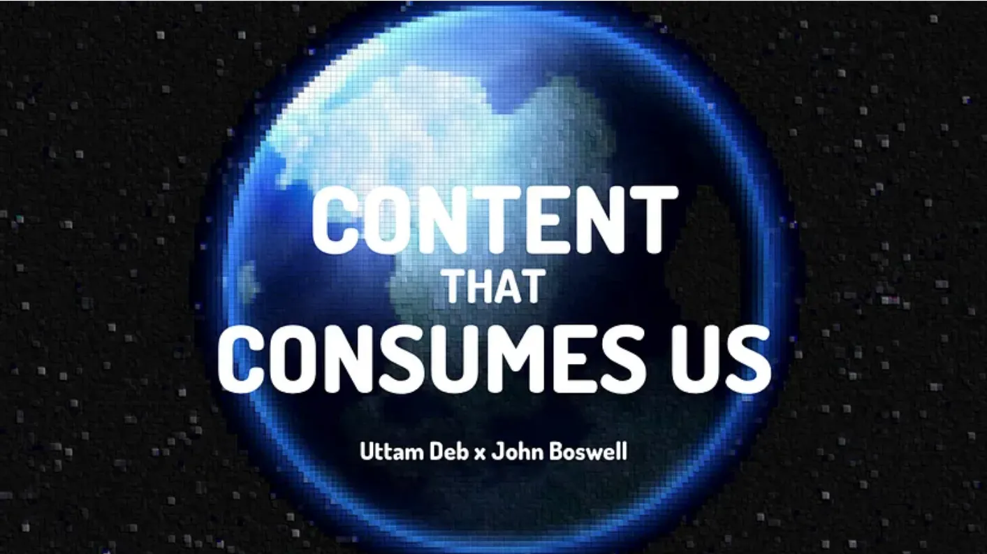 Content that consumes us